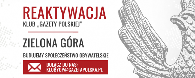 ZIELONA GÓRA – REAKTYWACJA Klubu „Gazety Polskiej”