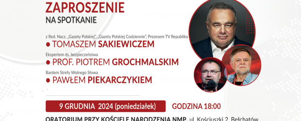 BEŁCHATÓW | ZAPROSZENIE 09.12 – Spotkanie z T. Sakiewiczem, P. Piekarczykiem, P. Grochmalskim