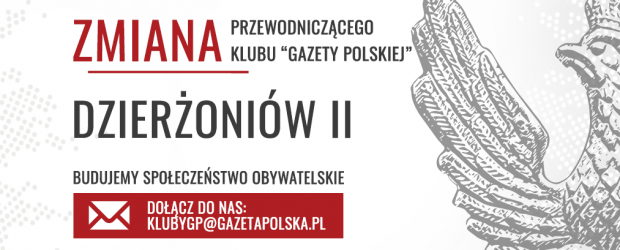 DZIERŻONIÓW II – ZMIANA Przewodniczącego Klubu „Gazety Polskiej”