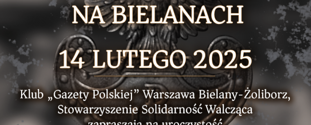 WARSZAWA BIELANY – ŻOLIBORZ | ZAPROSZENIE 14.02 – Narodowy Dzień Pamięci Żołnierzy Armii Krajowej na Bielanach