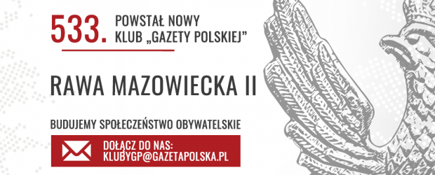 RAWA MAZOWIECKA II – Powstał 533. Klub „Gazety Polskiej”