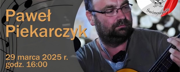 ŚWINOUJŚCIE | ZAPROSZENIE 29.03 – Koncert Pawła Piekarczyka