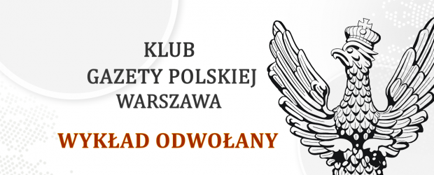 WARSZAWA |  6.03 – Wykład Pawła Wąsa z IPN, ODWOŁANY!!!