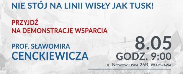 DEMONSTRACJA – 8.05 | Nie stój na linii Wisły jak Tusk! (Warszawa)