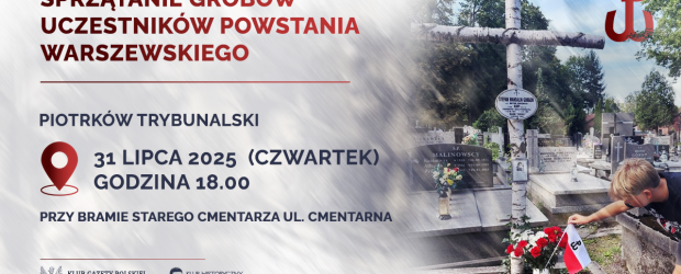 PIOTRKÓW TRYB. | ZAPROSZENIE 31.07 Sprzątanie grobów Uczestników Powstania Warszawskiego