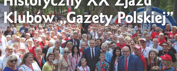 NIECODZIENNA „GAZETA POLSKA” – 27-29.06.2025 r. Historyczny XX Zjazd Klubów „Gazety Polskiej”