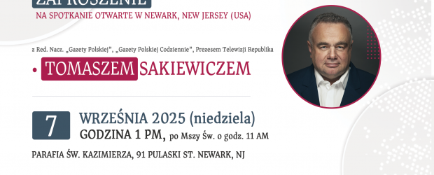 NEWARK, NJ (USA) | ZAPROSZENIE 7.09 – Spotkanie z Tomaszem Sakiewiczem