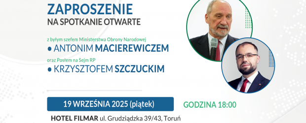 TORUŃ | ZAPROSZENIE – 19.09 Spotkanie z Antonim Macierewiczem i Krzysztofem Szczuckim
