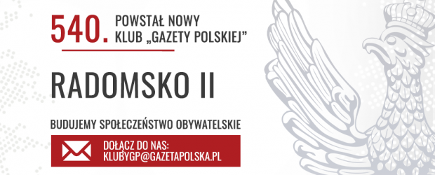 RADOMSKO II – Powstał 540. Klub „Gazety Polskiej”