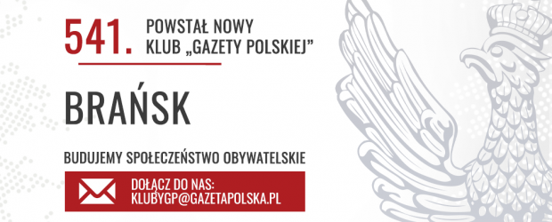 BRAŃSK | Powstał 541. Klub „Gazety Polskiej”