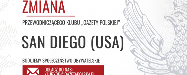 ﻿SAN DIEGO (USA) | ﻿Zmiana Przewodniczącego Klubu „Gazety Polskiej”