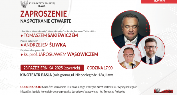 IŁAWA | ZAPROSZENIE 23.10 – Spotkanie z T. Sakiewiczem, A. Śliwką, ks. J. Wąsowiczem
