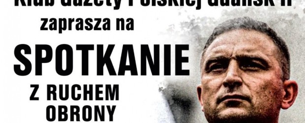GDAŃSK II | ZAPROSZENIE 14.10 Spotkanie z Robertem Bąkiewiczem
