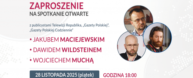 PIOTRKÓW TRYB. | ZAPROSZENIE 28.11 – Spotkanie z J. Maciejewskim, D. Wildsteinem, W. Muchą