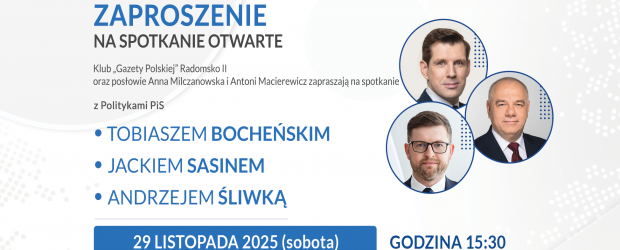 RADOMSKO II | ZAPROSZENIE 29.11 – Spotkanie otwarte z posłami  Tobiaszem  Bocheńskim, Jackiem Sasinem, Andrzejem Śliwką
