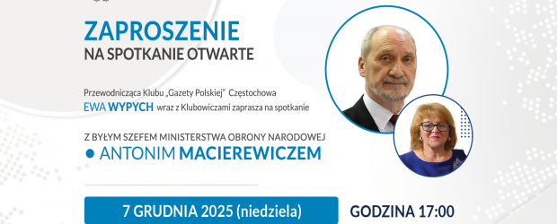 CZĘSTOCHOWA | ZAPROSZENIE 7.12 – Spotkanie otwarte z Marszałkiem Antonim Macierewiczem