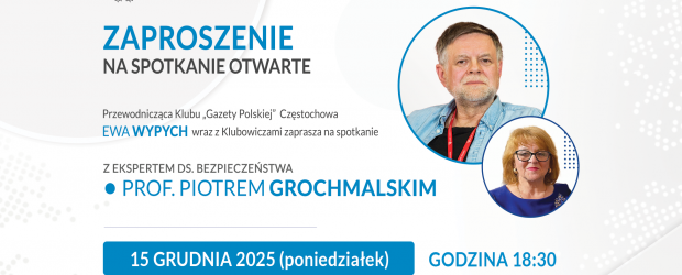 CZĘSTOCHOWA | ZAPROSZENIE 15.12 – Spotkanie z prof. P. Grochmalskim