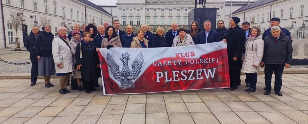 PLESZEW | Klubowe spotkanie w Warszawie: Pałacu Prezydenckim, Muzeum, TV Republika – modlitwa, historia i media