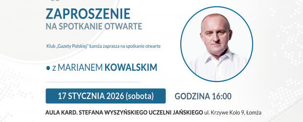 ŁOMŻA | ZAPROSZENIE 17.01 – Spotkanie otwarte z Marianem Kowalskim
