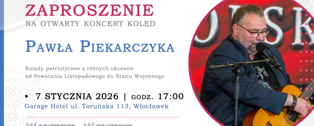 WŁOCŁAWEK I, II | ZAPROSZENIE 7.01 Koncert kolęd Pawła Piekarczyka
