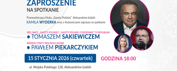 ALEKSANDRÓW ŁÓDZKI | ZAPROSZENIE 15.01 – Spotkanie z Tomaszem Sakiewiczem i Pawłem Piekarczykiem