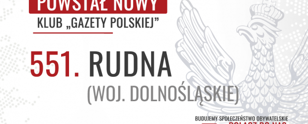 RUDNA | Powstał 551. Klub „Gazety Polskiej”