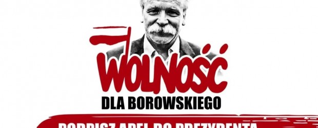 Wolność dla Borowskiego! Jest apel do prezydenta Karola Nawrockiego. PODPISZ