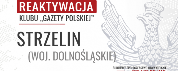 STRZELIN | REAKTYWACJA Klubu „Gazety Polskiej”