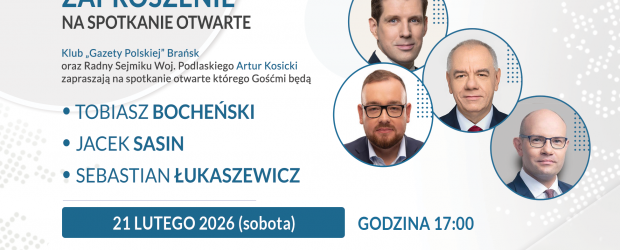 BRAŃSK | ZAPROSZENIE 21.02 – Spotkanie otwarte z Tobiaszem Bocheńskim, Jackiem Sasinem i Sebastianem Łukaszewiczem w Białymstoku