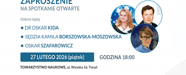 TORUŃ | ZAPROSZENIE 27.02 – Spotkanie otwarte z dr Oskarem Kidą, sędzią Kamilą Borszowską-Moszowską, Oskarem Szafarowiczem