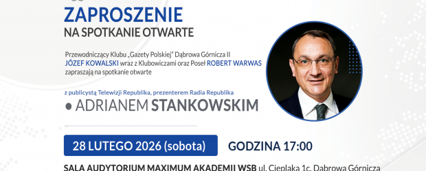 DĄBROWA GÓRNICZA II | ZAPROSZENIE 28.02 – Spotkanie z red. TV Republika – Adrianem Stankowskim