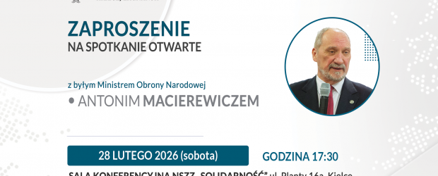 KIELCE / ZAGNAŃSK | ZAPROSZENIE 28.02 – Spotkanie z Antonim Macierewiczem