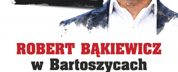 BARTOSZYCE | ZAPROSZENIE 21.02 – Spotkanie z Robertem Bąkiewiczem