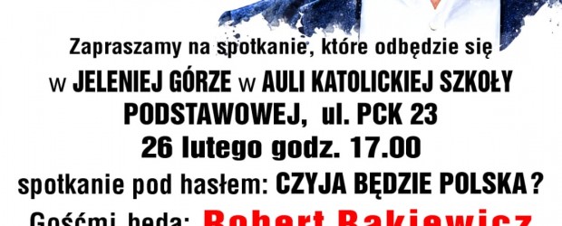 JELENIA GÓRA | ZAPROSZENIE 26.02 – Spotkanie z udziałem: R. Bąkiewicza, A. Borowskiego, O. Kidy i J. Wrony 