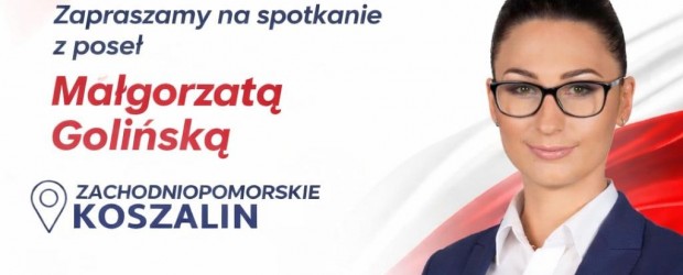 KOSZALIN | ZAPROSZENIE 22.02 – Spotkanie z poseł Małgorzatą Golińską