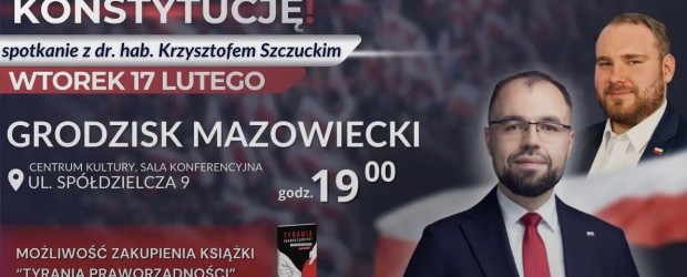 MILANÓWEK | ZAPROSZENIE 17.02 – Spotkanie z Posłem Prof. Krzysztofem Szczuckim w Grodzisku Maz.