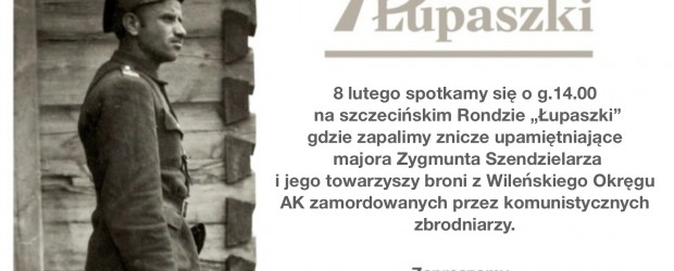 SZCZECIN | ZAPROSZENIE 8.02 – 75. rocznica śmierci Łupaszki