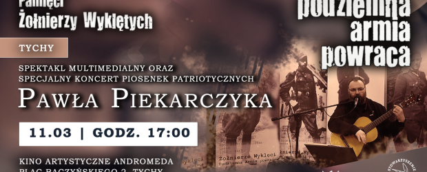 TYCHY | ZAPROSZENIE 11.03 – Spektakl multimedialny „Podziemna Armia Powraca”