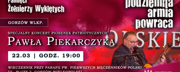 GORZÓW WLKP. | ZAPROSZENIE 22.03 – Specjalny koncert piosenek patriotycznych Pawła Piekarczyka