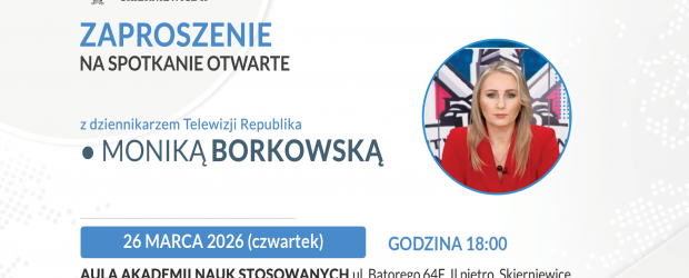 SKIERNIEWICE II | ZAPROSZENIE 26.03 – Spotkanie otwarte z dziennikarką Telewizji Republika Moniką Borkowską