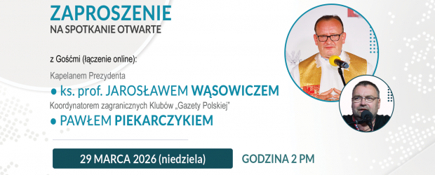 TORONTO-GTA (Kanada) | ZAPROSZENIE 29.03 – Spotkanie z ks. J. Wąsowiczem, Kapelanem Prezydenta RP oraz P. Piekarczykiem