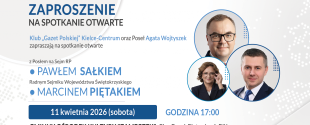 KIELCE-CENTRUM | ZAPROSZENIE 11.04 – Spotkanie z posłem Pawłem Sałkiem oraz radnym sejmiku Marcinem Piętak