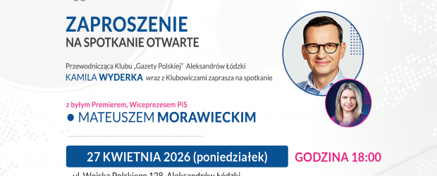 ALEKSANDRÓW ŁÓDZKI | ZAPROSZENIE 27.04 – Spotkanie z byłym Premierem Mateuszem Morawieckim