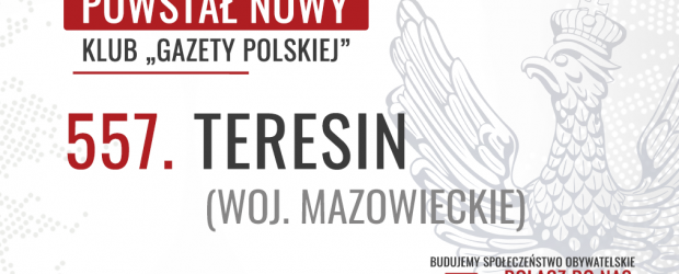 TERESIN – Powstał 557. Klub „Gazety Polskiej”