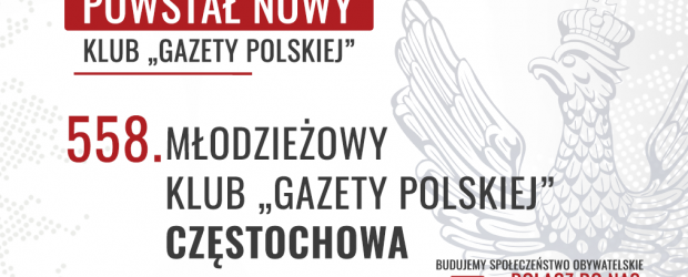 Powstał 558. Klub „Gazety Polskiej”. Młodzieżowy Klub „GP” Częstochowa