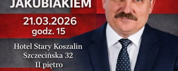 KOSZALIN | ZAPROSZENIE 21.03 – Spotkanie z posłem Markiem Jakubiakiem