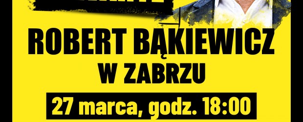 ZABRZE II | ZAPROSZENIE 27.03 – Spotkanie otwarte z Robertem Bąkiewiczem