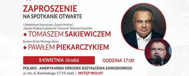 ŁÓDŹ – ZAPROSZENIE 8.04 – Spotkanie z T. Sakiewiczem i P. Piekarczykiem