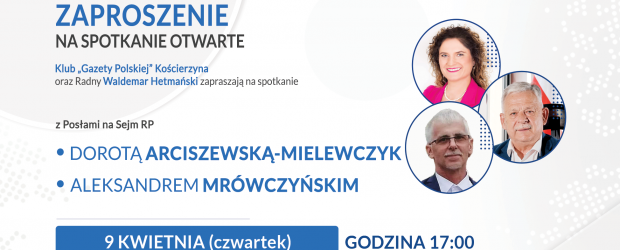 KOŚCIERZYNA | ZAPROSZENIE 10.04 – Spotkanie z Dorotą Arciszewską-Mielewczyk i Aleksandrem Mrówczyńskim w Łubianie