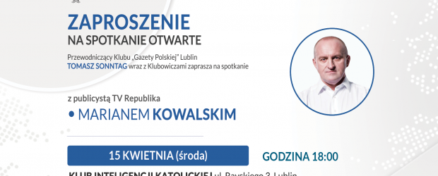 LUBLIN | ZAPROSZENIE 15.04 – Spotkanie z Marianem Kowalskim